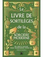 Le Livre de sortilèges de la sorcière moderne - 130 sorts faciles pour transformer votre vie 