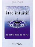  Être intuitif - La petite voie de la vie_(Développement personnel_Hypnose - Télépathie - Intuition -) 