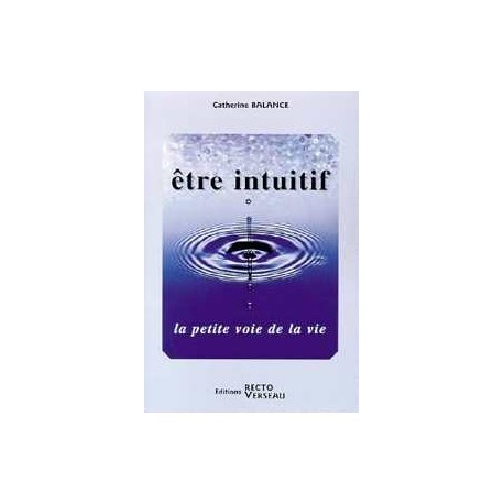  Être intuitif - La petite voie de la vie_(Développement personnel_Hypnose - Télépathie - Intuition -) 