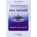  Être intuitif - La petite voie de la vie_(Développement personnel_Hypnose - Télépathie - Intuition -) 