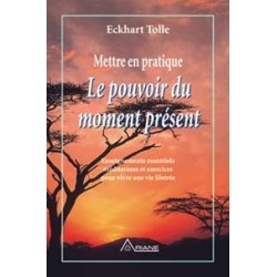 Mettre en pratique le pouvoir du moment présent